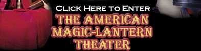 America’s Only Professional Victorian Magic-Lantern Shows.